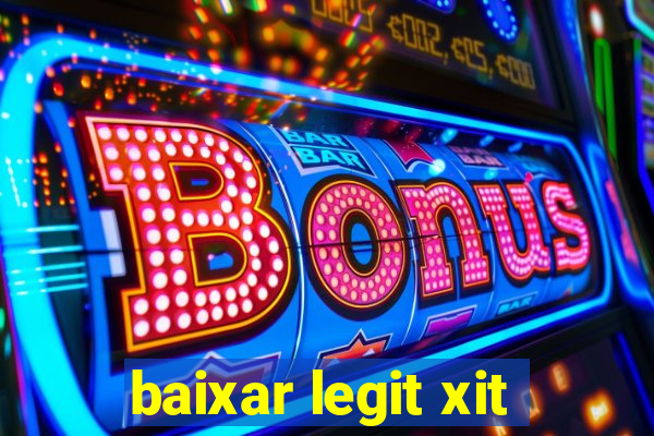 baixar legit xit